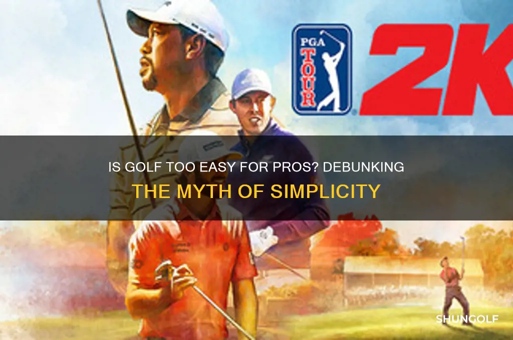 is golf to easy for the pros