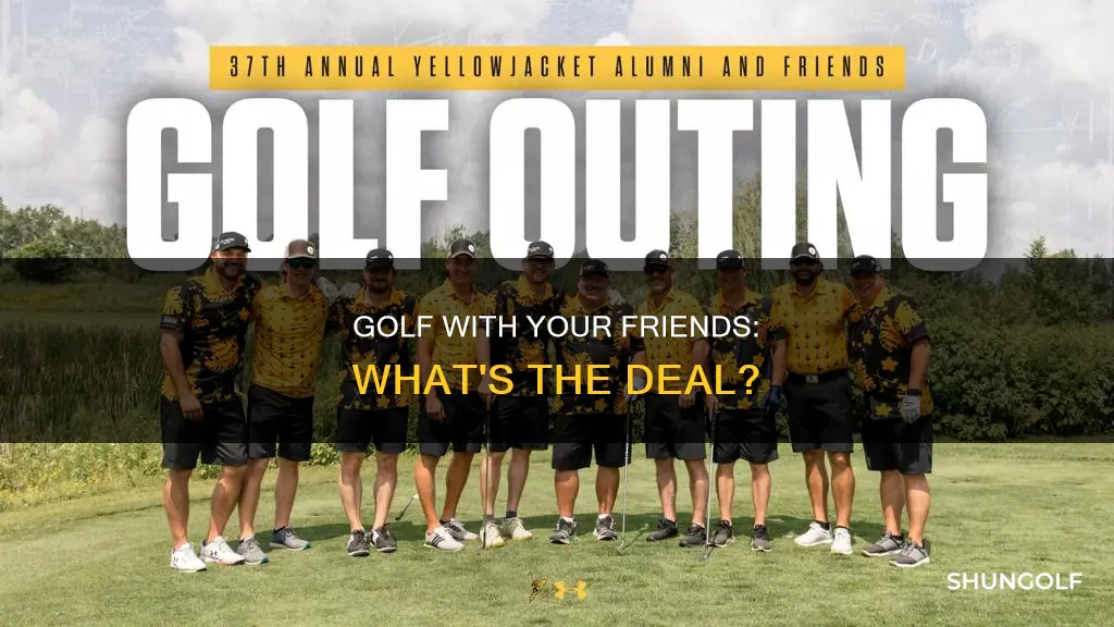 is golf with your friends down