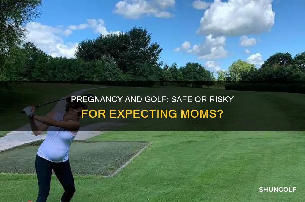 is golfing bad if you are pregnant