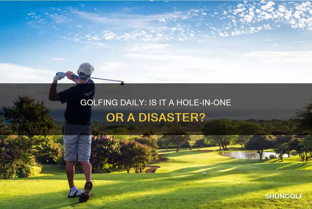 is golfing everyday bad