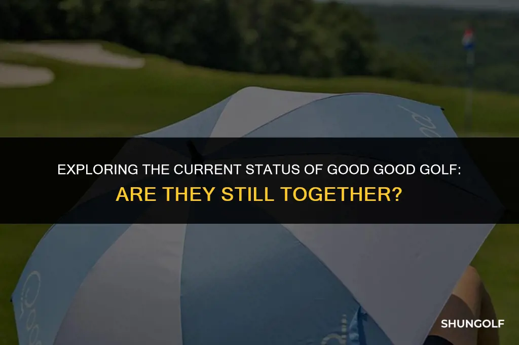 is good good golf still together