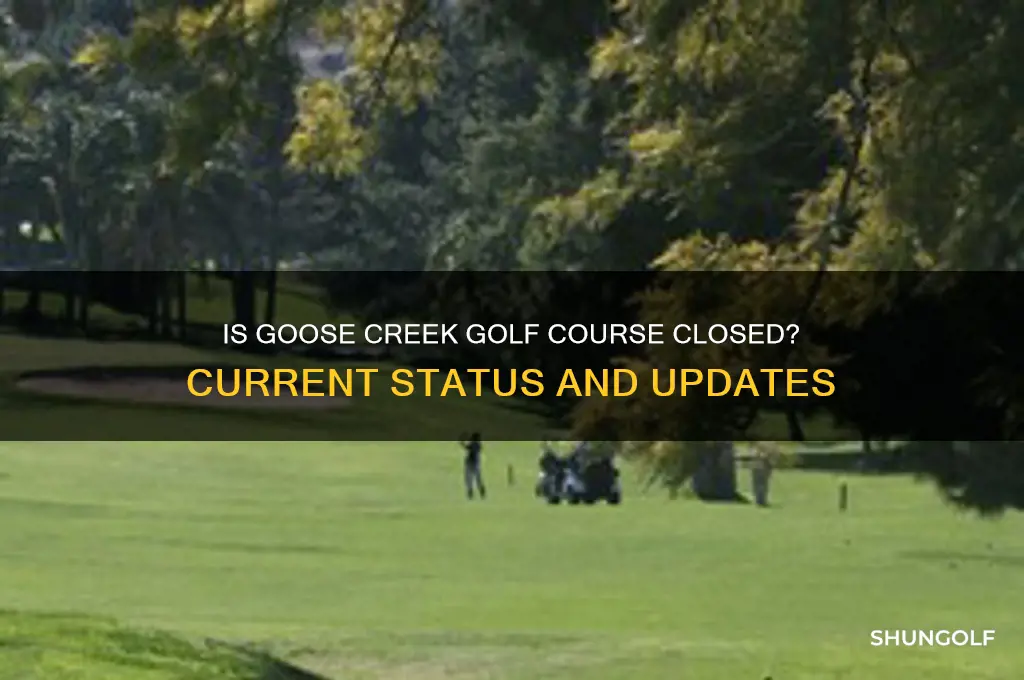 is goose creek golf course closed