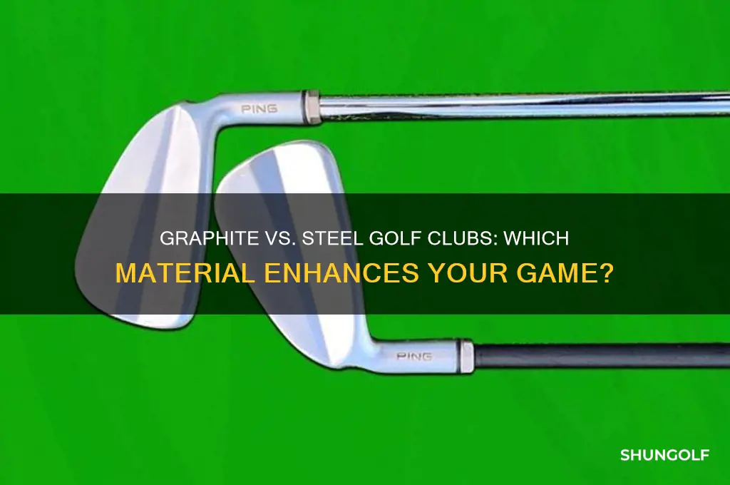 is graphite or steel better for golf clubs