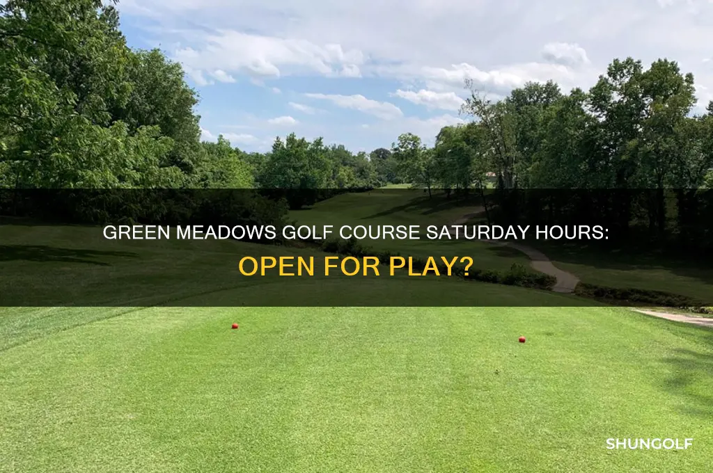is green meadows open for golf on saturday