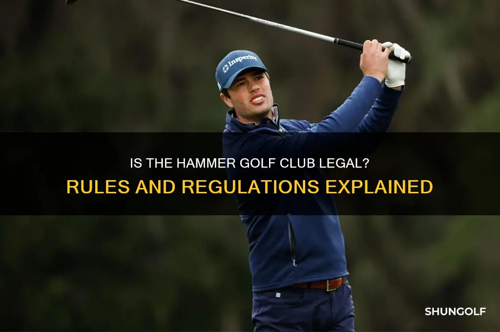 is hammer golf club legal