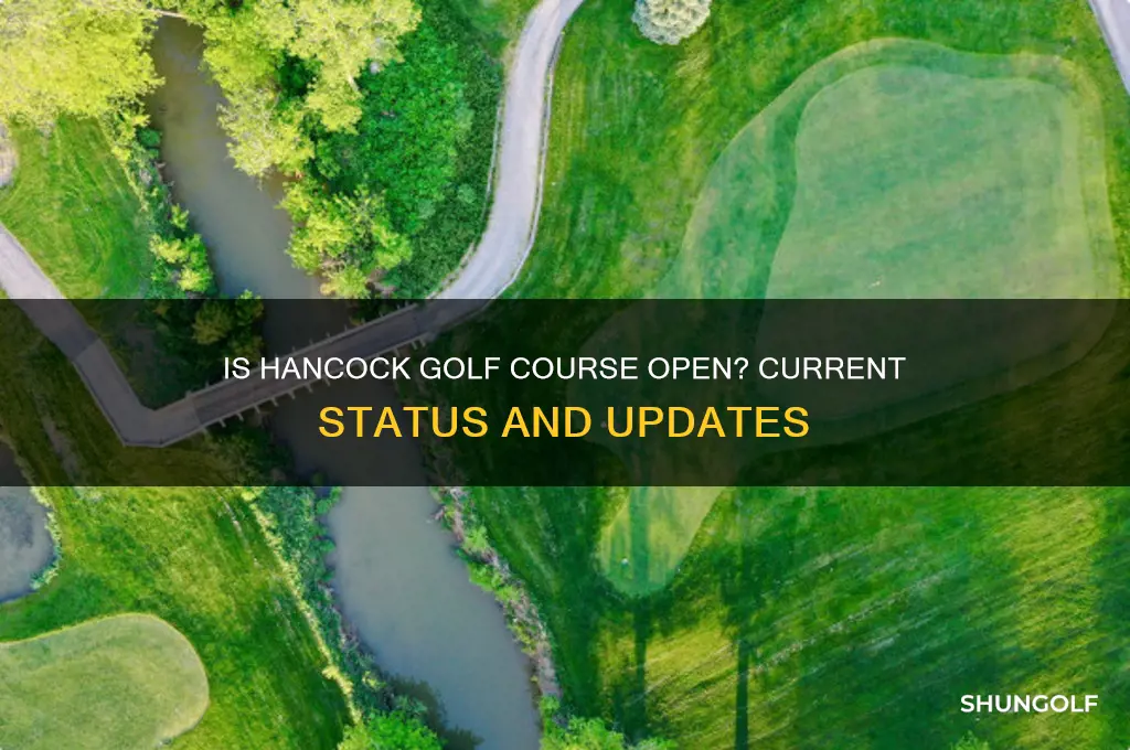 is hancock golf course open