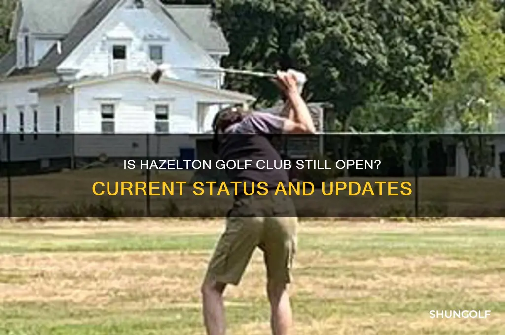 is hazelton golf club still open
