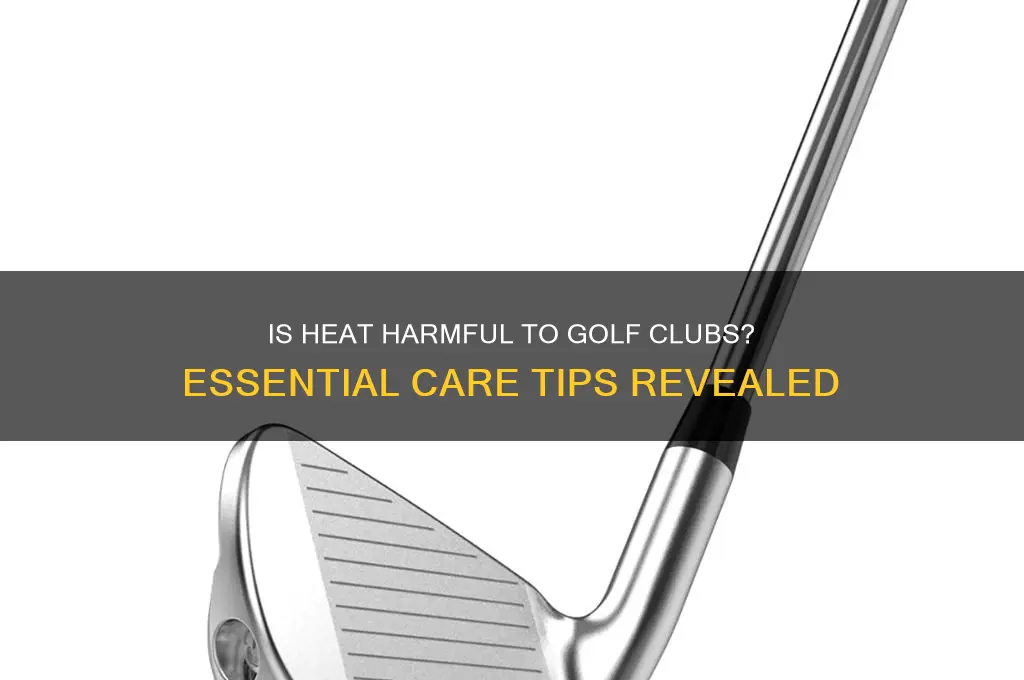 is heat bad for golf clubs