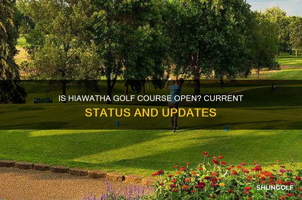 is hiawatha golf course open