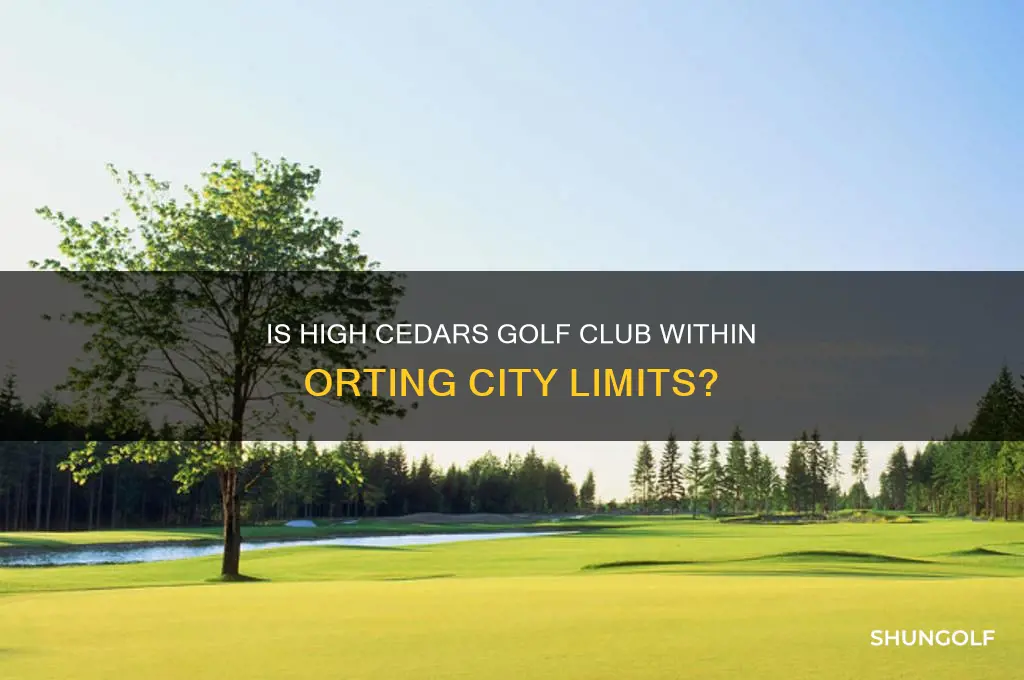 is high cedars golf club in orting city limits