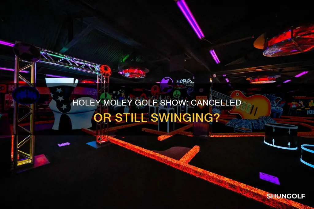 is holey moley golf show cancelled