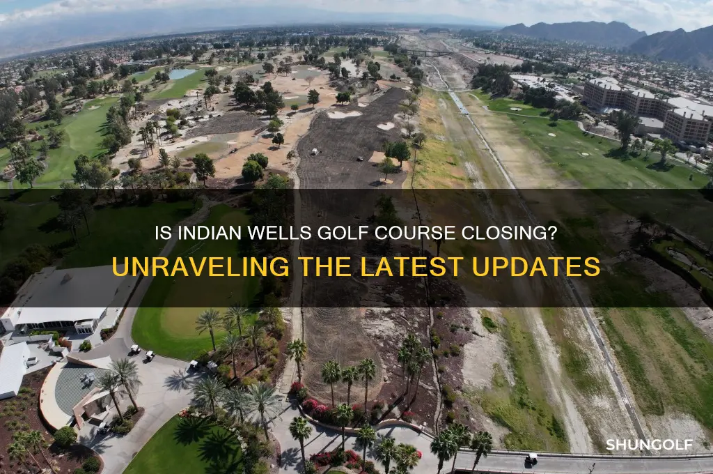 is indian wells golf course closing