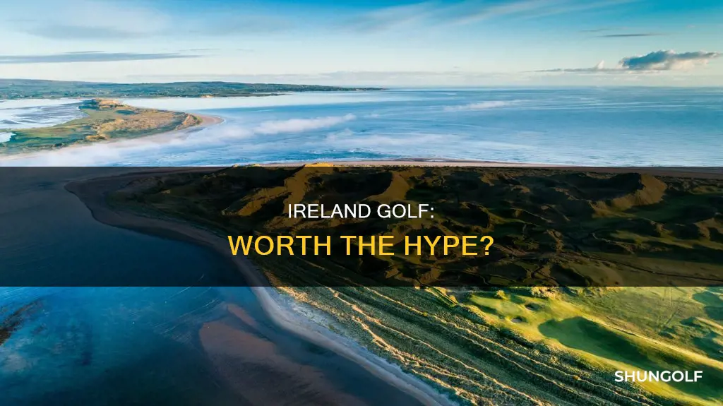 is ireland golf worth it