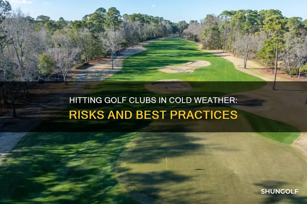 is it bad to hit golf clubs in the cold