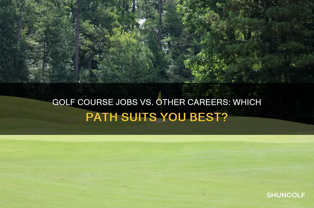 is it better to work at a golf course or