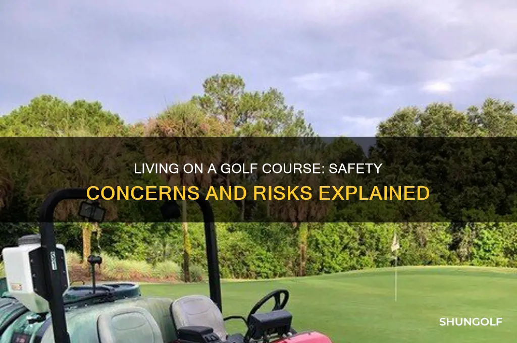 is it dangerous to live on a golf course