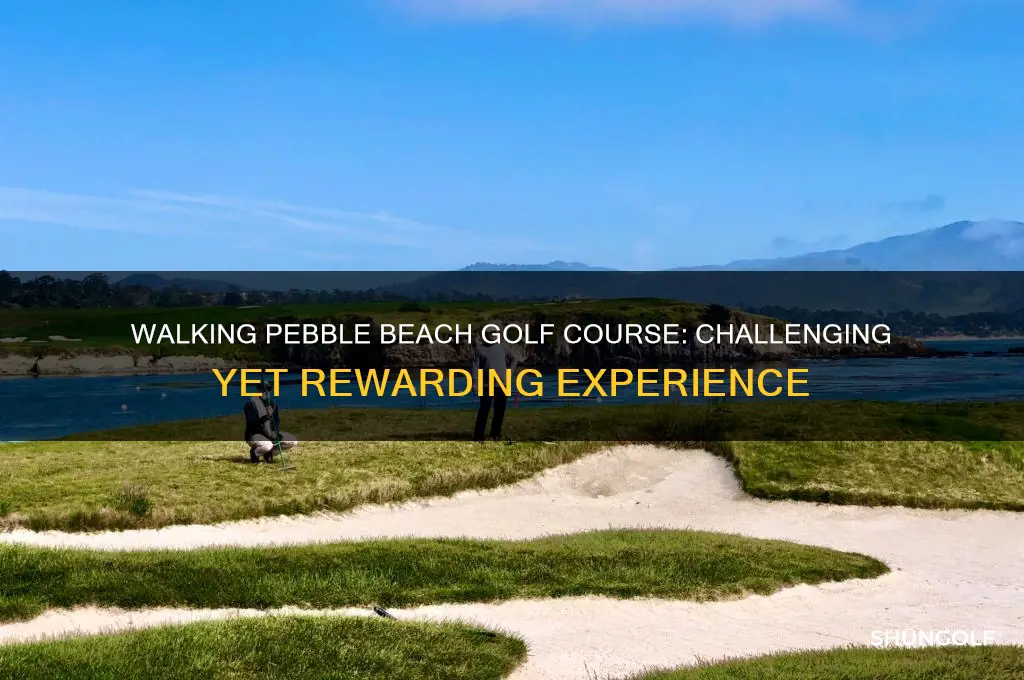 is it hard to walk pebble beach golf course