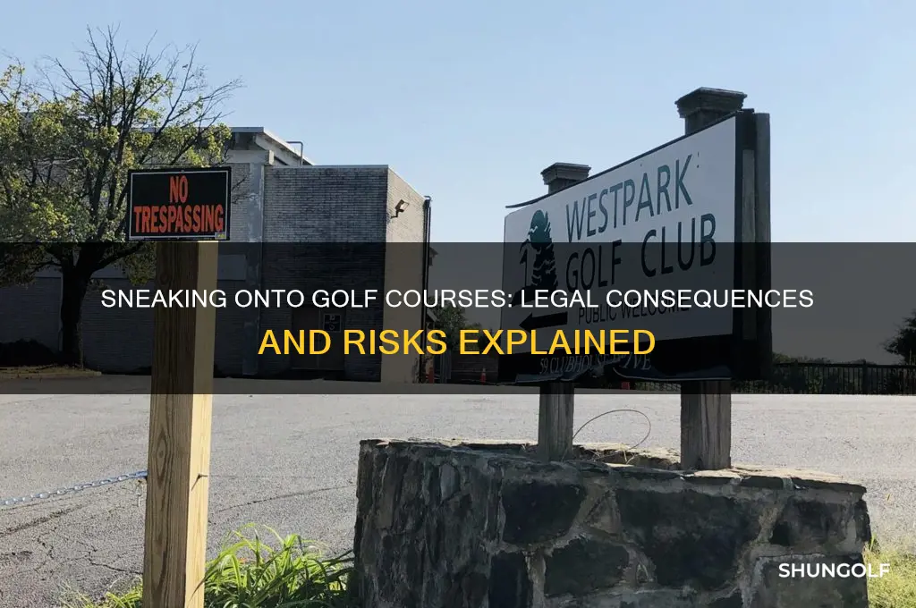 is it illegal to sneak onto a golf course