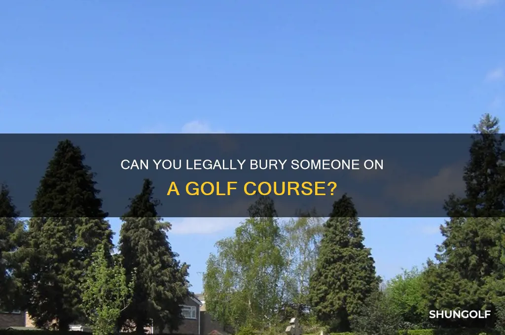 is it legal to bury someone on a golf course