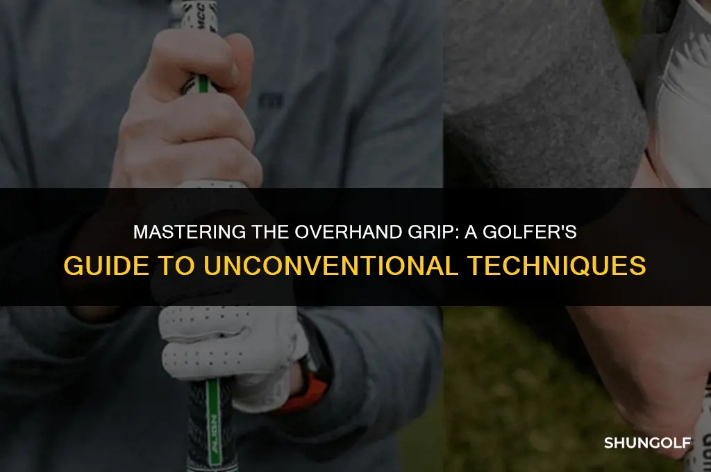 is it ok to have an overhand grip in golf
