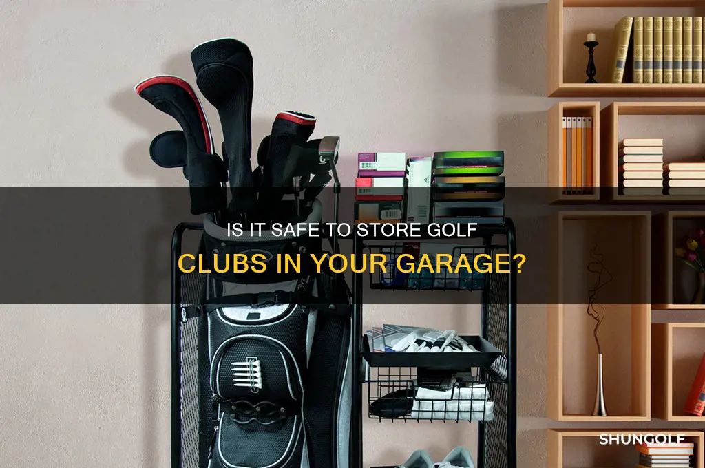 is it ok to keep golf clubs in garage