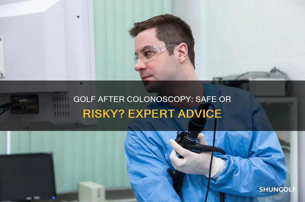 is it okay to golf the day after a colonoscopy
