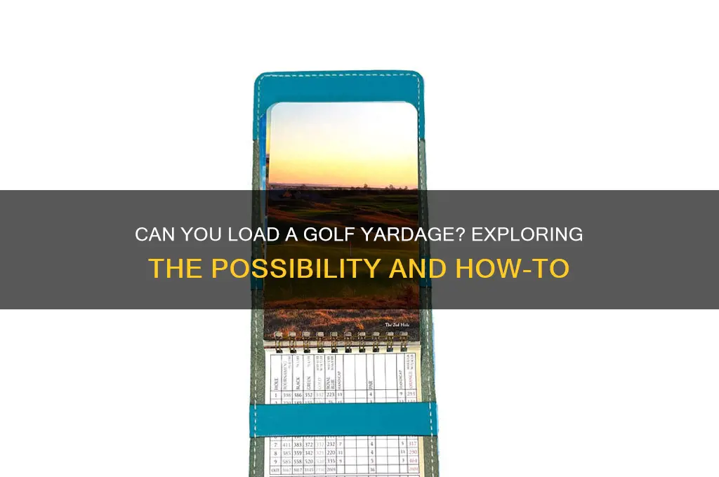 is it possible to load a golf yardage