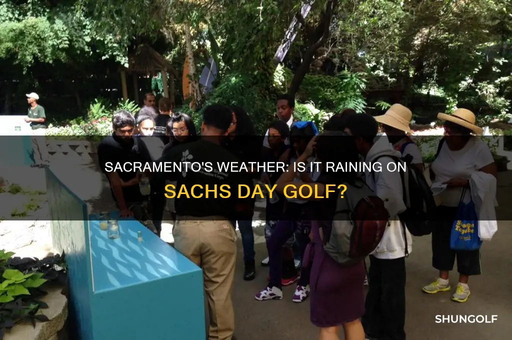 is it raining in sacramento by sachs day golf