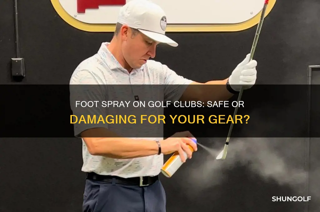 is it safe to use foot spray on golf clubs