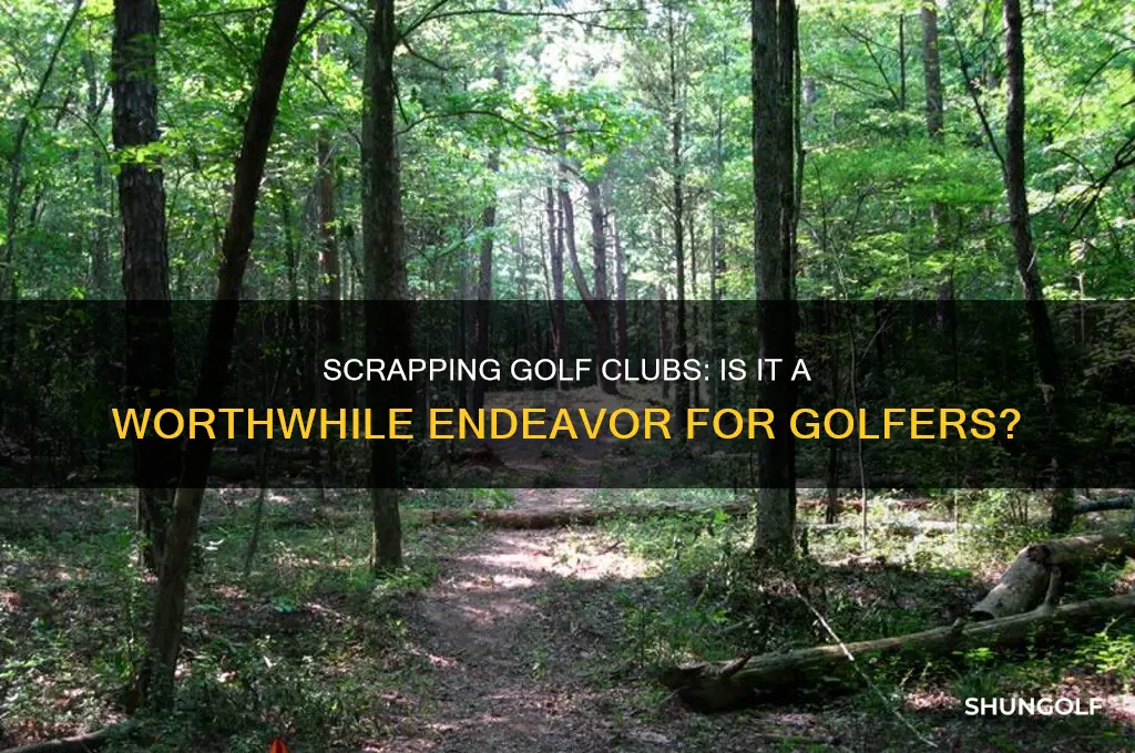 is it worth scrapping golf clubs