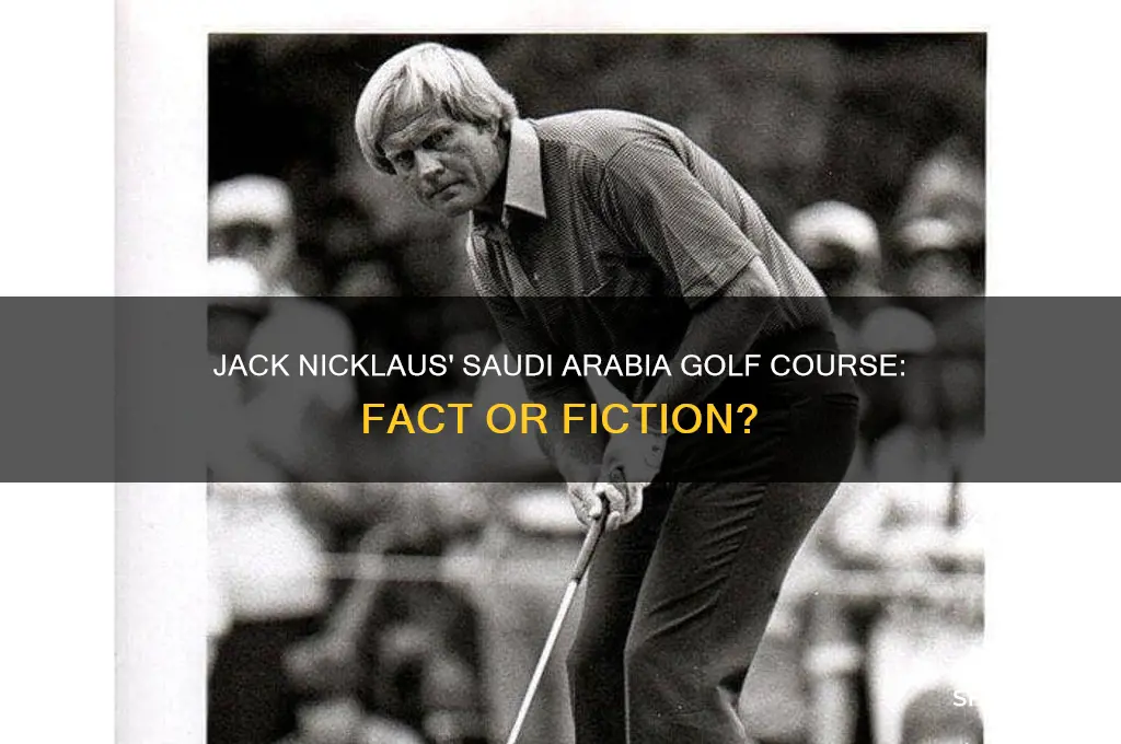 is jack nicklaus building a golf course in saudi arabia