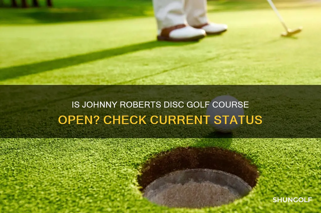is johnny roberts disc golf course open