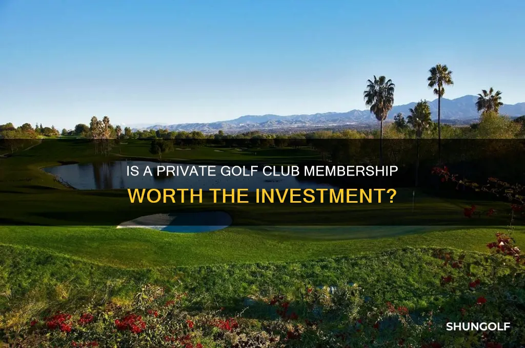 is joining a private golf club worth it