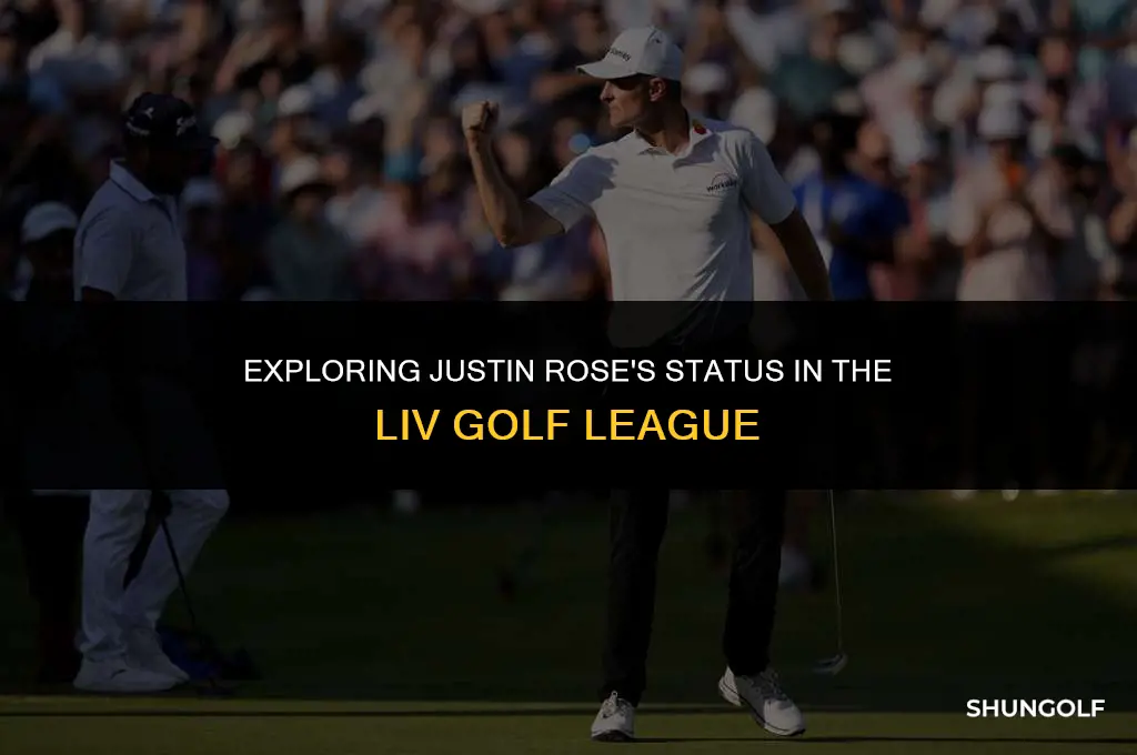 is justin rose a liv golfer