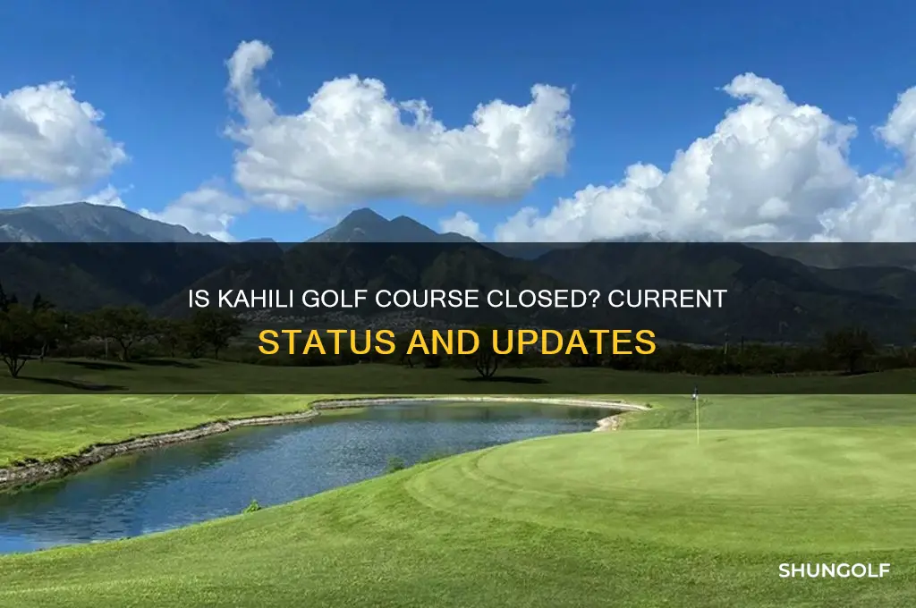 is kahili golf course closed
