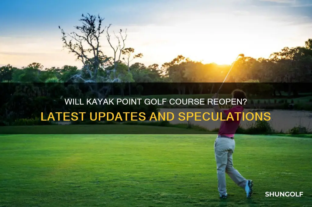 is kayak point golf course going to reopen
