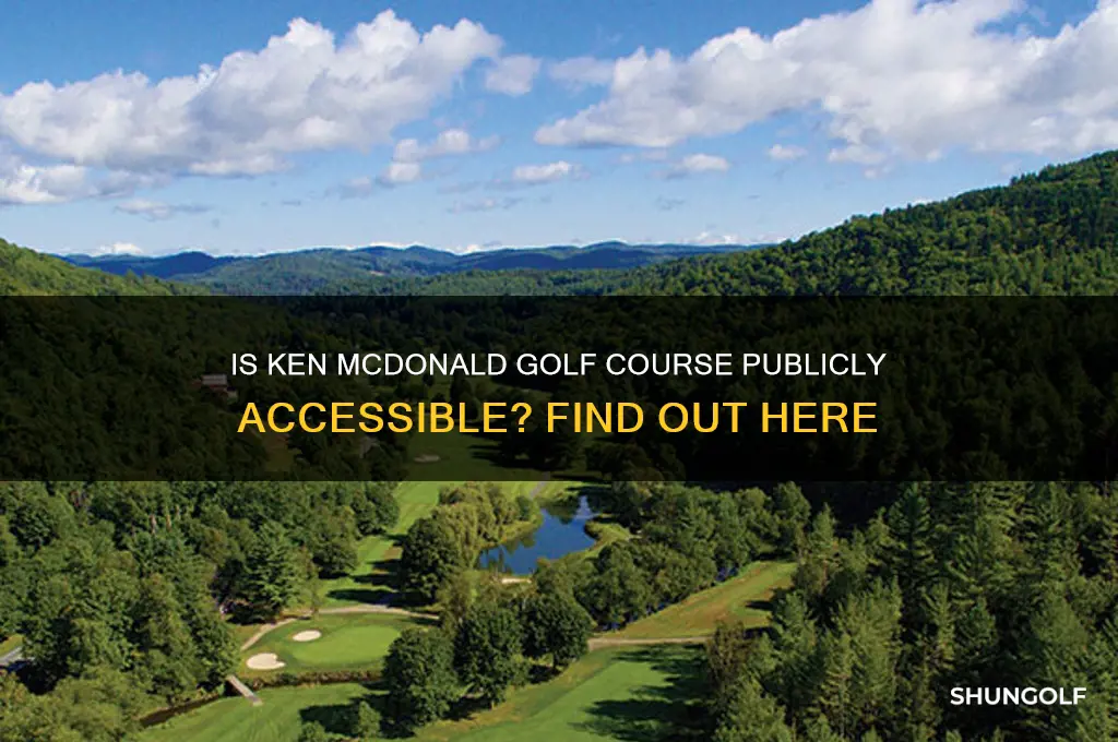 is ken mcdonald golf caorse ba open to public