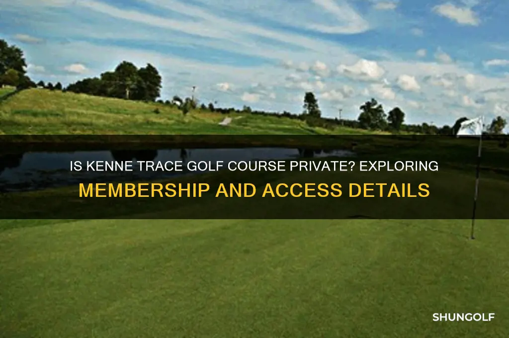 is kenne trace golf course private
