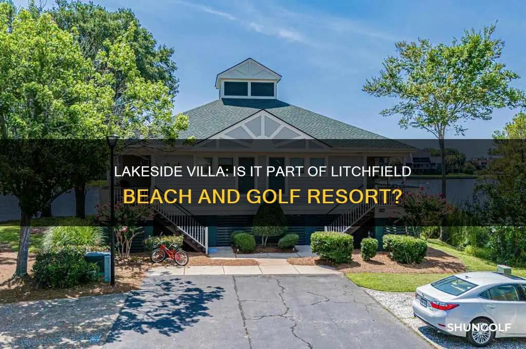 is lakeside villa located within litchfield beach and golf resort