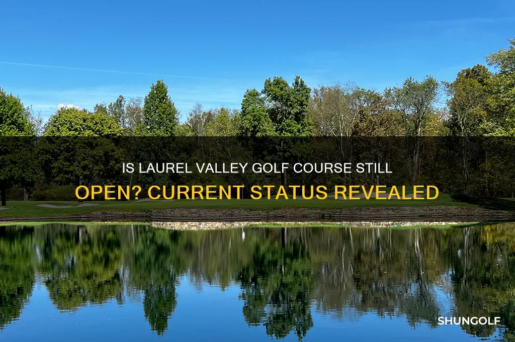 is laurel valley golf course still open