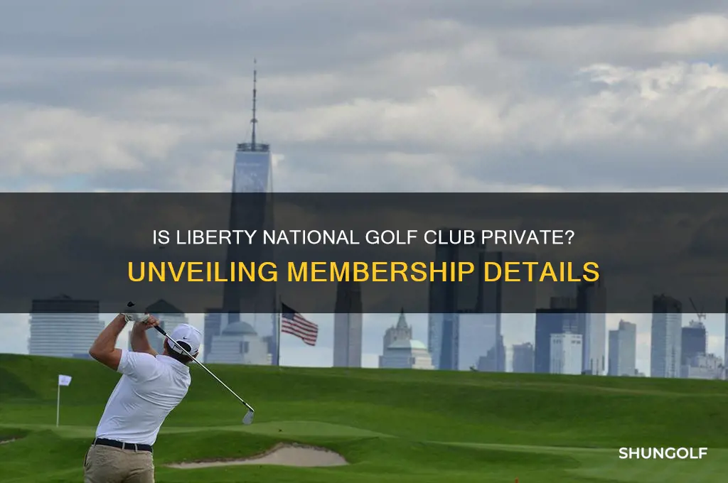 is liberty national golf club private