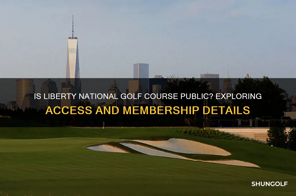 is liberty national golf course public