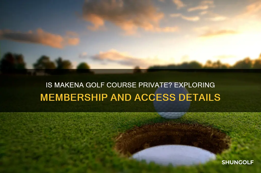 is makena golf course private