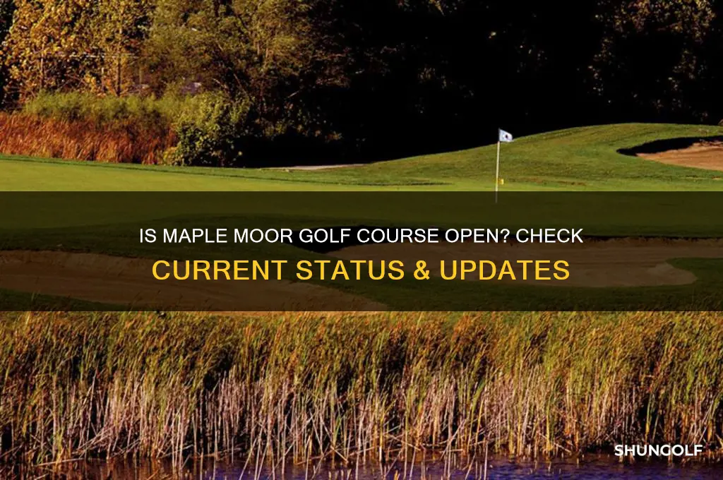 is maple moor golf course open