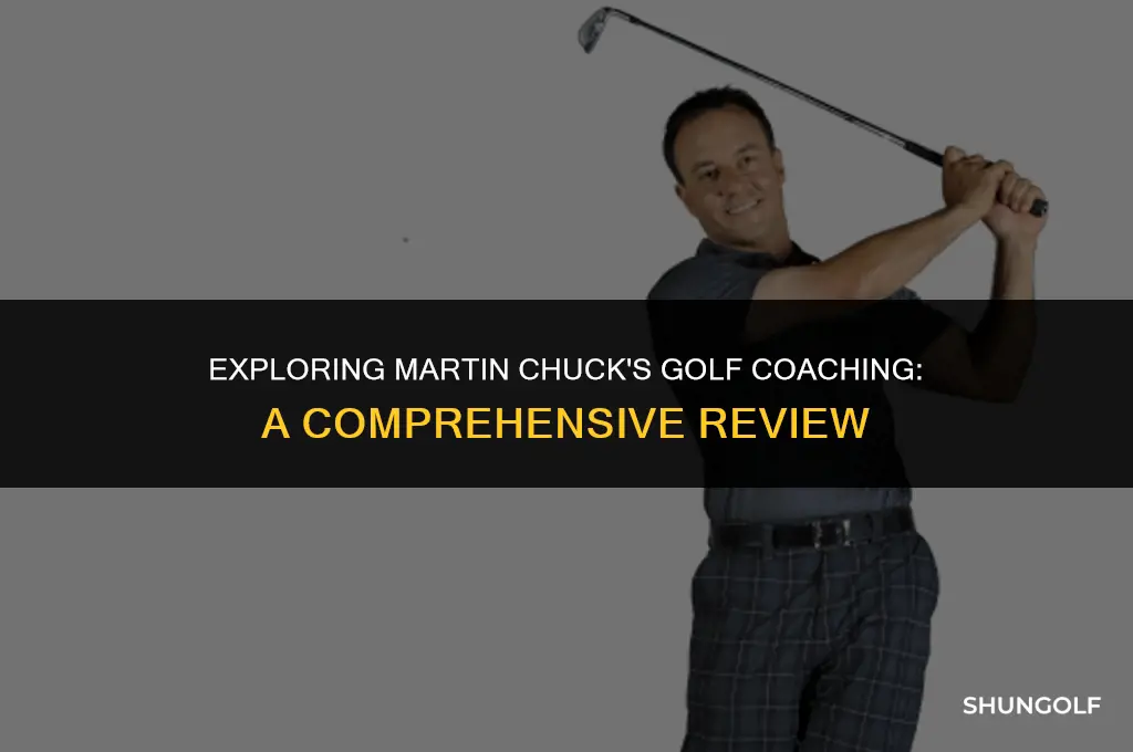 is martin chuck a good golf coach