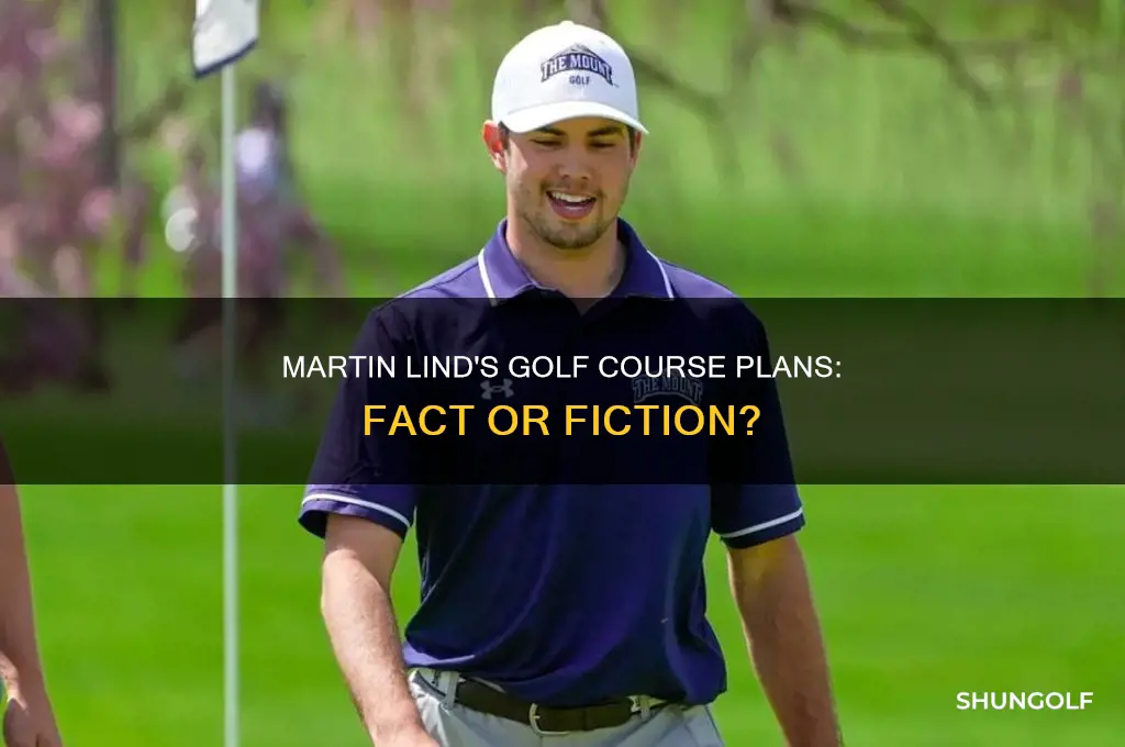 is martin lind going to build a golf course