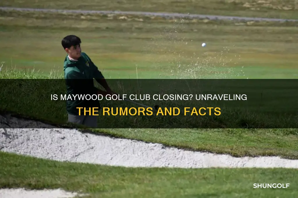 is maywood golf club closing