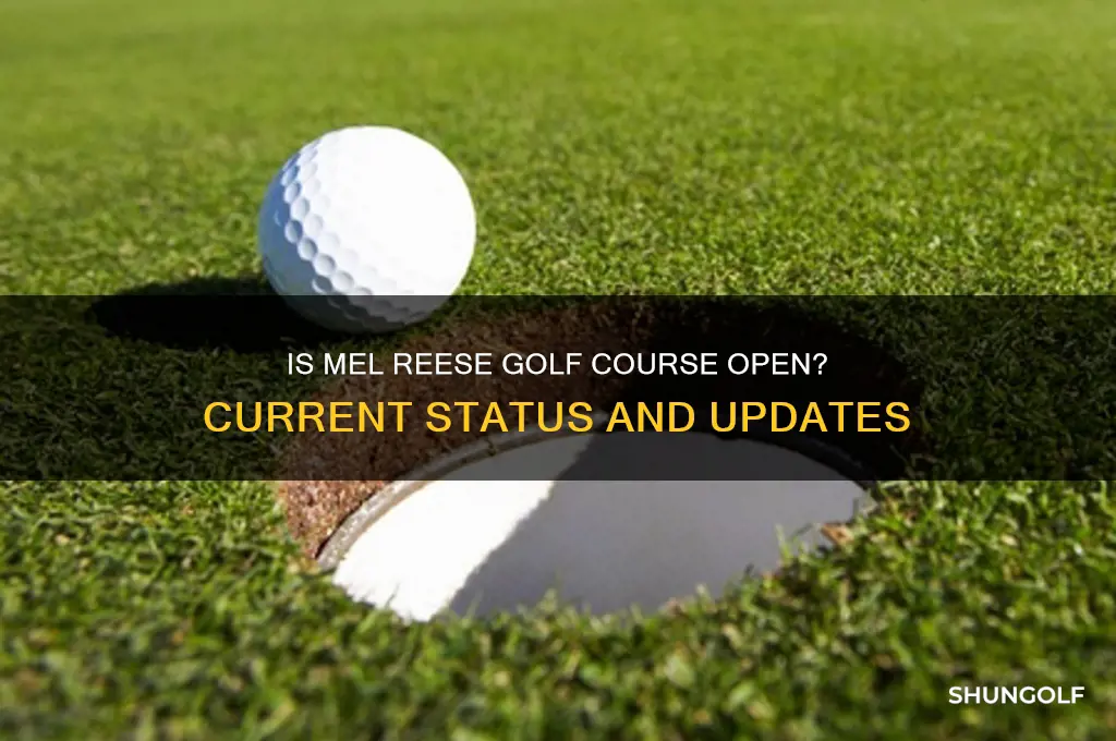 is mel reese golf course ooen