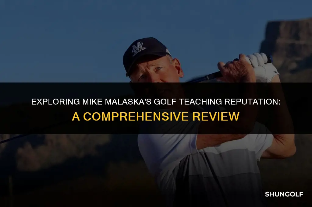 is mike malaska a good golf teacher