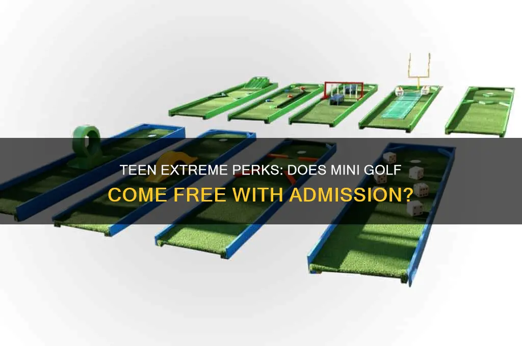 is mini golf free with teen extreme